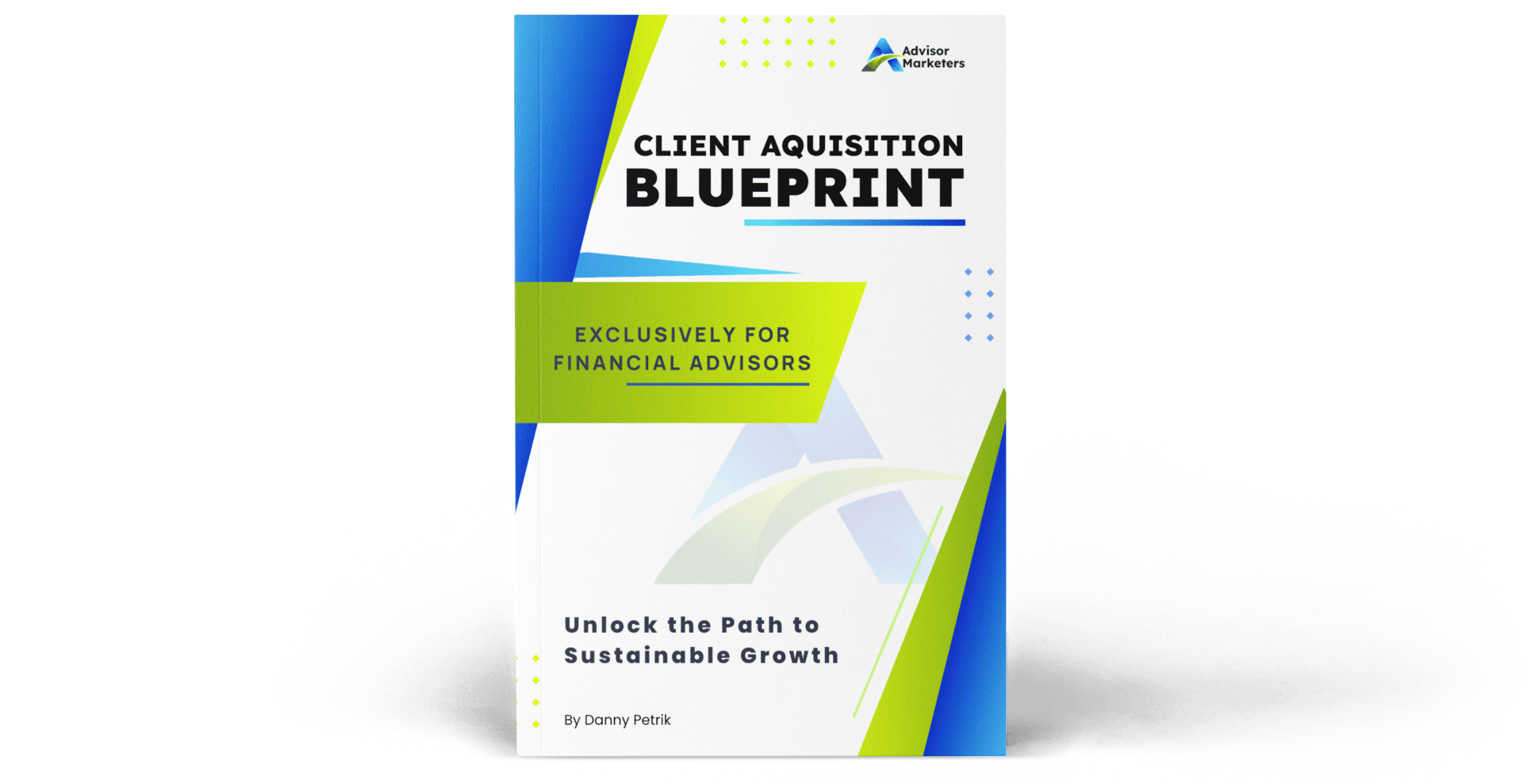 Advisor Marketers Client Acquisition Blueprint